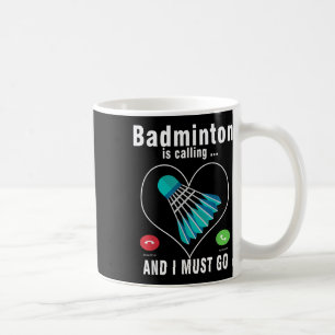 Taza De Café Badminton Está Llamando Y Debo Ir Funny Badminton