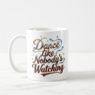 Taza De Café Baila Como Si Nadie Estuviera Mirando