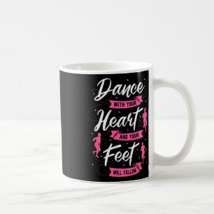Taza De Café Baile Con Su Corazón Y Sus Pies Seguirán A Da