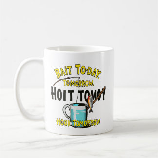 Taza De Café Bait Today, Hook Tomorrow 