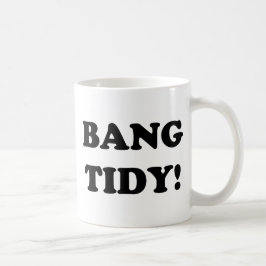 TAZA DE CAFÉ "¡BANG TIDY!"