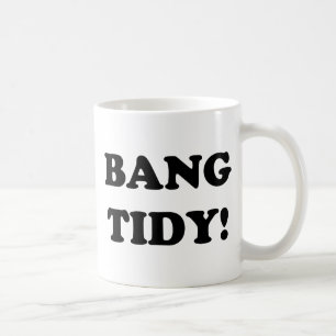 TAZA DE CAFÉ "¡BANG TIDY!"