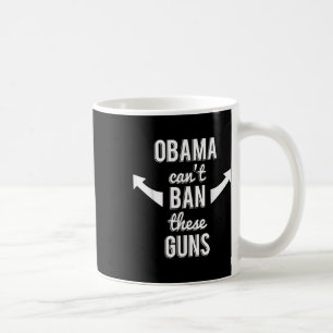 Taza De Café Barack Obama no puede prohibir estas armas
