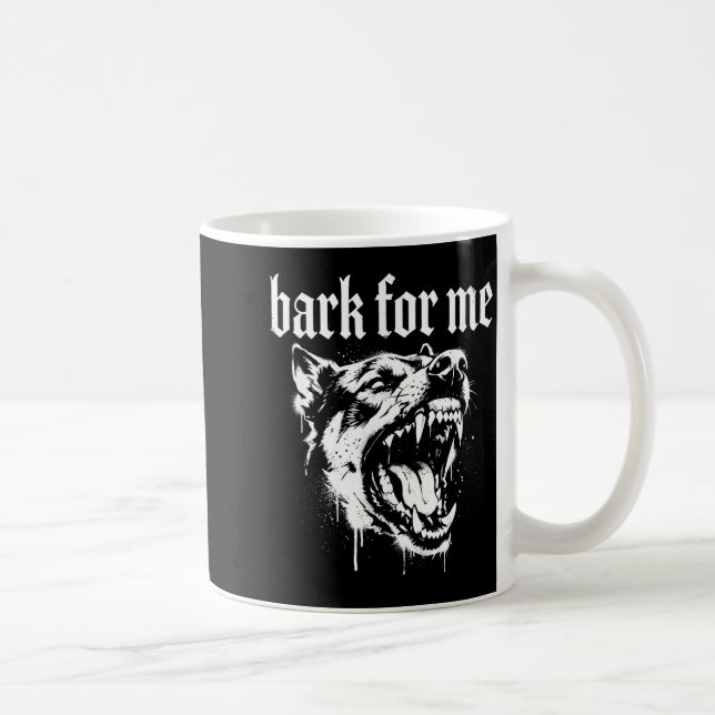Taza De Café Bark For Me Gothic Fierce Dog  (Derecha)