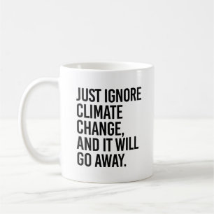 Taza De Café Basta con ignorar el cambio climático y desaparece