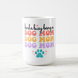 Taza De Café Bastante Ocupada Siendo Madre Perro