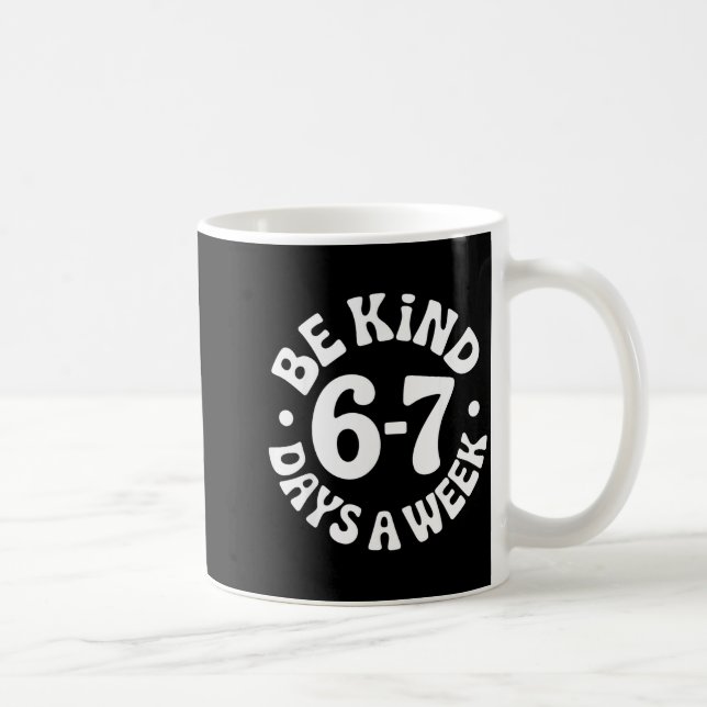 Taza De Café Be Kind 6-7 Days A Week  (Derecha)