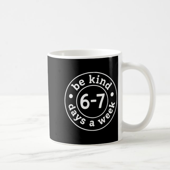 Taza De Café Be Kind 6-7 Days A Week  (Derecha)