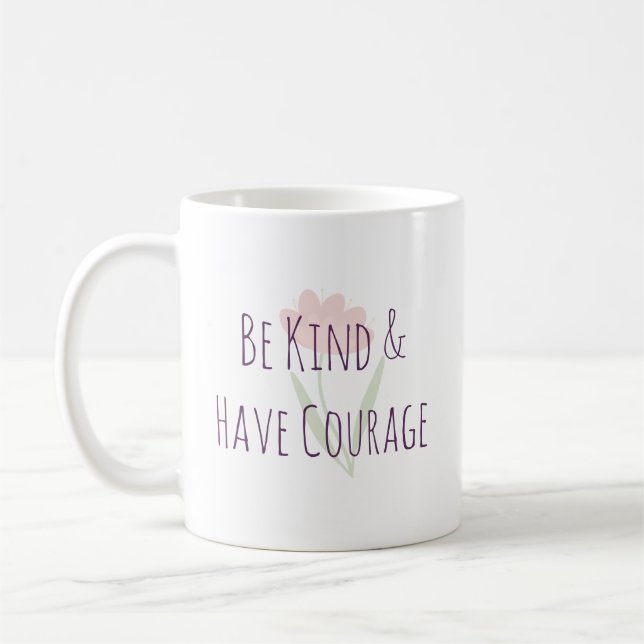 Taza De Café Be Kind and Have Courage Minimal Modern Motivation (Izquierda)