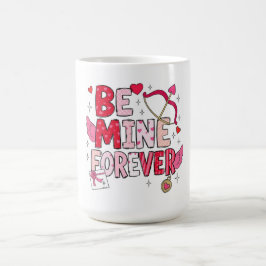 Taza De Café Be Mine Forever 