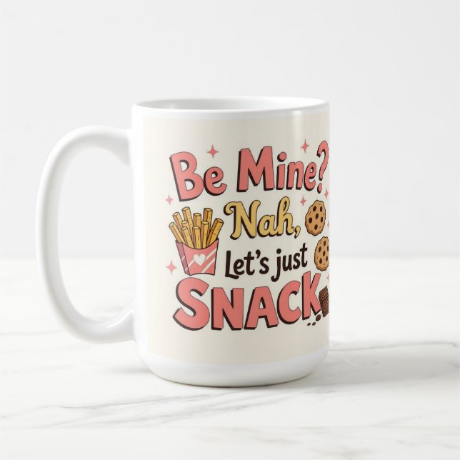 Taza De Café Be mine? Nah let's just snack (Izquierda)