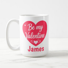 Taza De Café Be my Valentine Heart personalized