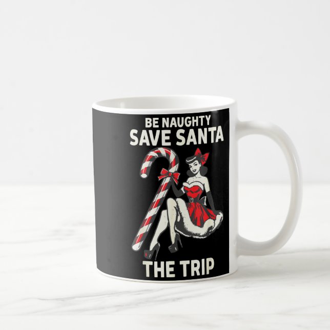 Taza De Café Be Naughty Save Santa The Trip Funny Christmas  (Derecha)