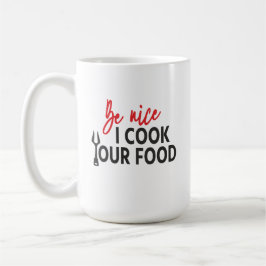 Taza De Café Be nice I cook Your food - Relationship rules