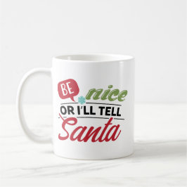 Taza De Café Be Nice Or I'll Tell Santa