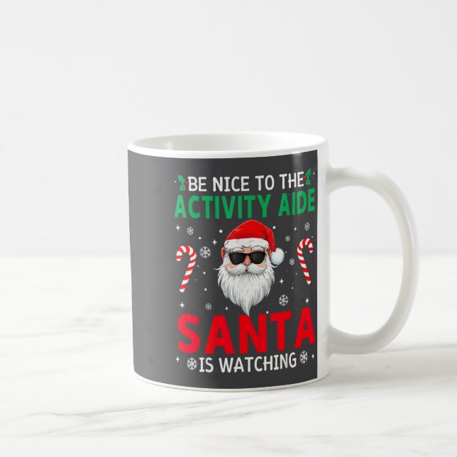 Taza De Café Be Nice To The Activity Aide Santa Is Watching Chr (Derecha)