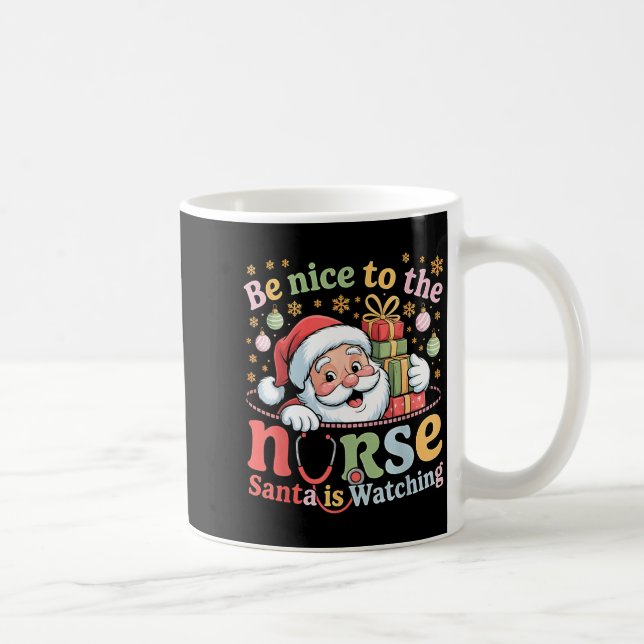 Taza De Café Be Nice To The Nurse Santa Is Watching Christmas X (Derecha)