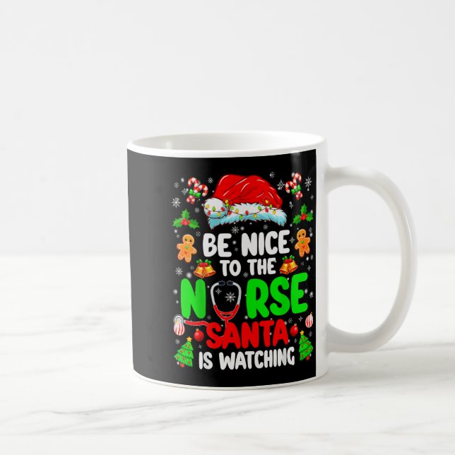 Taza De Café Be Nice To The Nurse Santa Is Watching Christmas X (Derecha)
