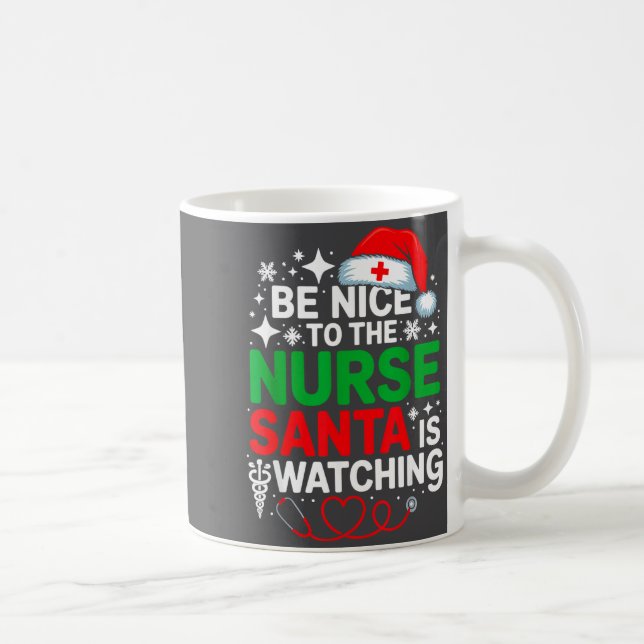 Taza De Café Be Nice To The Nurse Santa Is Watching Funny Nurse (Derecha)