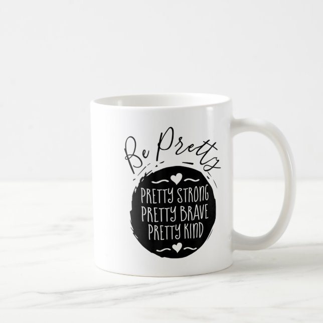 Taza De Café Be Pretty Strong Brave Kind Kindness Insration Mot (Derecha)