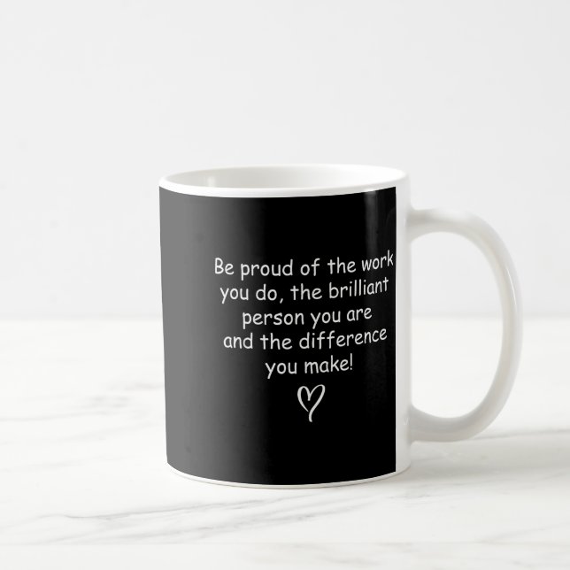 Taza De Café Be Proud Of Your Work Sitive Quote Gift  (Derecha)