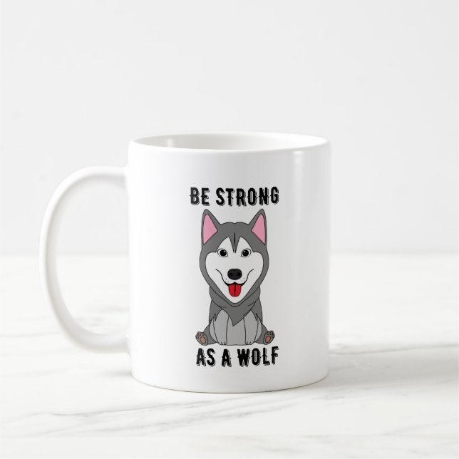 Taza De Café Be Strong As A Wolf  (Izquierda)