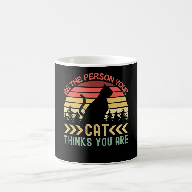 Taza De Café Be The Person Your Cat Thinks You Are (Centro)