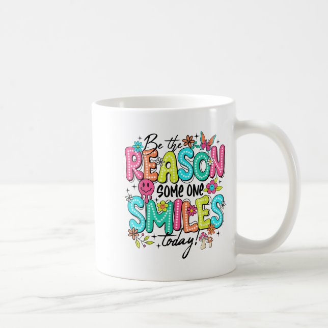Taza De Café Be The Reason Someone Smiles Today Mental Health  (Derecha)
