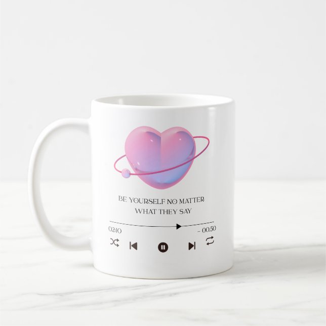 Taza De Café Be Yourself No Matter What They Say - Motivational (Izquierda)