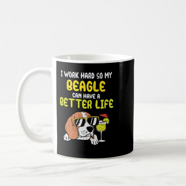Taza De Café Beagle Dog Work Hard Beagle Better Life Funny Dog  (Izquierda)