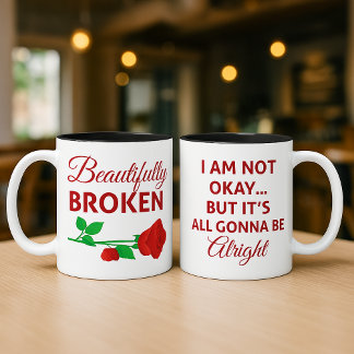 Taza De Café Beautifully Broken Not Okay But Gonna Be Alright