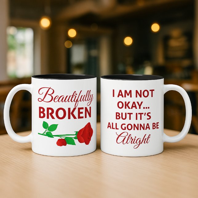 Taza De Café Beautifully Broken Not Okay But Gonna Be Alright (2 sided coffee mug: Beautifully Broken — I Am Not Okay… But It’s All Gonna Be Alright )