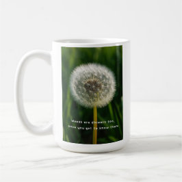 Taza De Café Beauty eye beholder dandelion weeds are flowers 