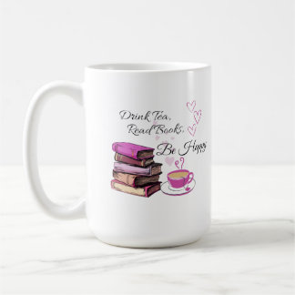 Taza De Café "Beba té. Leer Libros. Sé feliz. - Lector acogedor