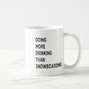 Taza De Café Beber más que Snowboard Gracioso Bad Sn