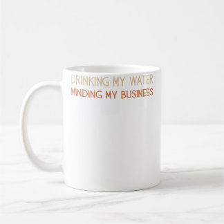 Taza De Café Bebiendo Mi Agua Me Meto En Mis Asuntos