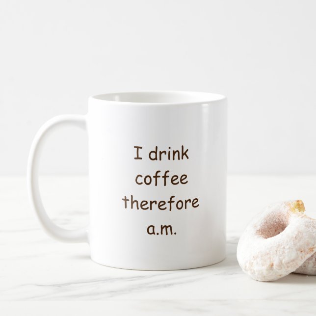 Taza De Café Bebo Café Humor De Mañana (Por Lo Tanto Creo) (Con donut)