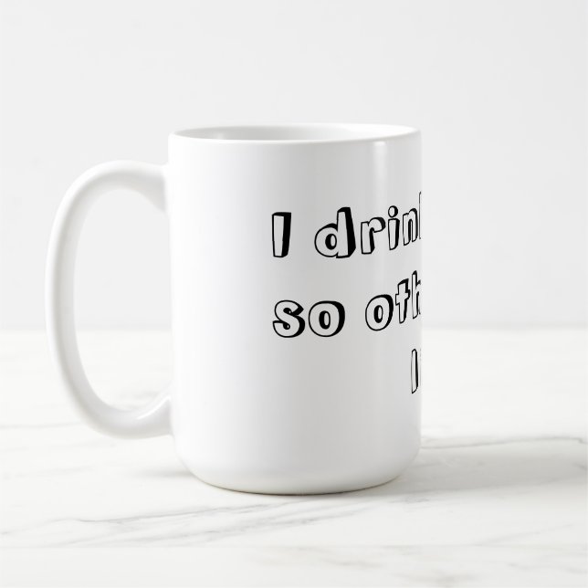 Taza De Café Bebo el café así que otros pueden vivir (Izquierda)