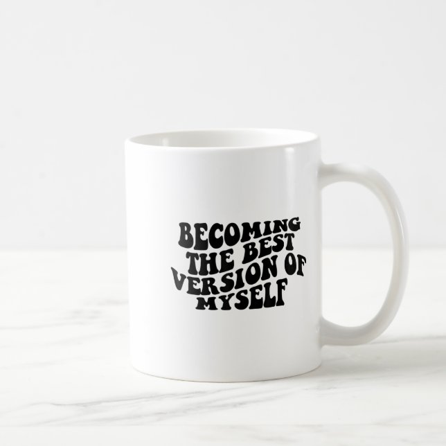Taza De Café Becoming The Version Of Myself Funny Motivation  (Derecha)
