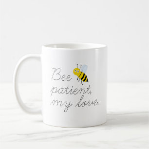 Taza De Café Bee Patient My Love Honey Bees Coffee Mug