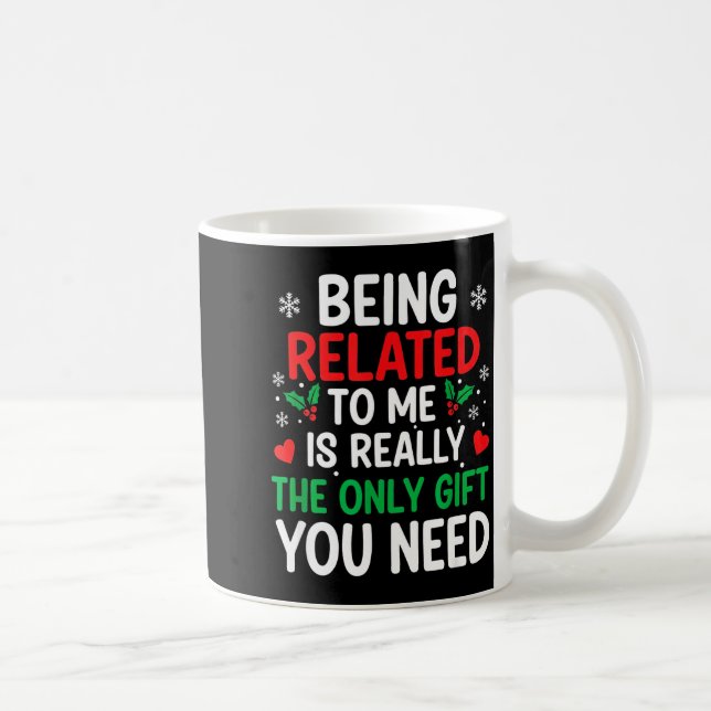 Taza De Café Being Related To Me Is Really The Only You Need  (Derecha)