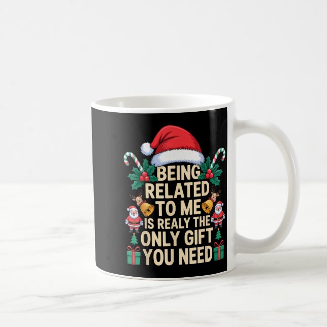Taza De Café Being Related To Me Only Gift You Need Funny Famil (Derecha)