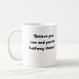 Taza De Café Believe you can and you're halfway there