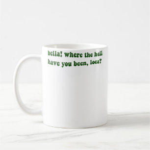 Taza De Café Bella Dónde Diablos Has Estado Loca