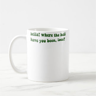 Taza De Café Bella Dónde Diablos Has Estado Loca