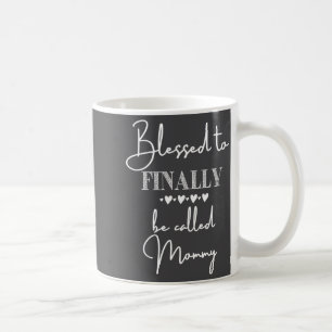 Taza De Café Bendecida por finalmente ser llamada Mamá Anuncio