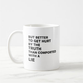 Taza De Café Better to Be Hurt by the Truth