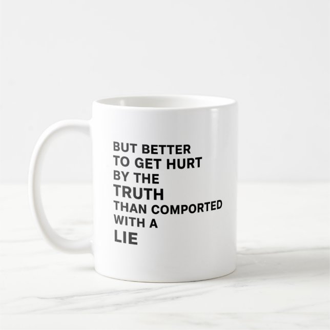 Taza De Café Better to Be Hurt by the Truth (Izquierda)
