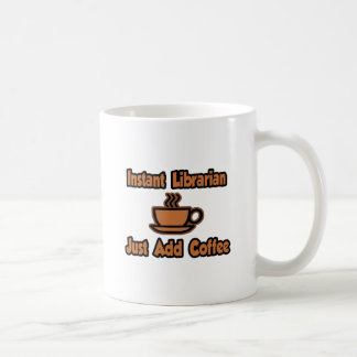 Taza De Café Bibliotecario Instantáneo...Sólo Añade Café