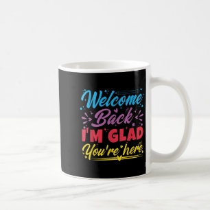 Taza De Café Bienvenida de vuelta Estoy contento de que estés a